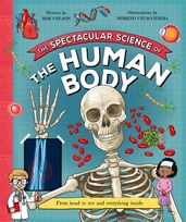 Book cover for The Spectacular Science  of the Human Body