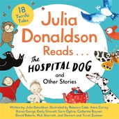 Book cover for Julia Donaldson Reads The Hospital Dog and Other Stories