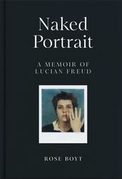 Book cover for Naked Portrait: A Memoir of Lucian Freud