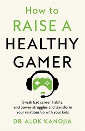 Book cover for How to Raise a Healthy Gamer
