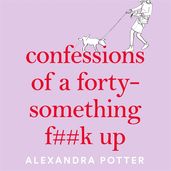 Book cover for Confessions of a Forty-Something F**k Up