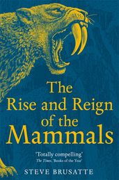 Book cover for The Rise and Reign of the Mammals